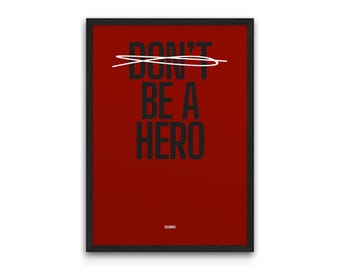 Don't Be a Hero / Be a Hero - Zombieland Rule #17 - Movie Quote Poster