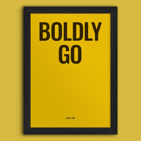 Boldly Go - Star Trek Movie/TV Show Quote Print