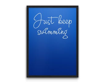 Just Keep Swimming - Finding Nemo Movie Quote Print