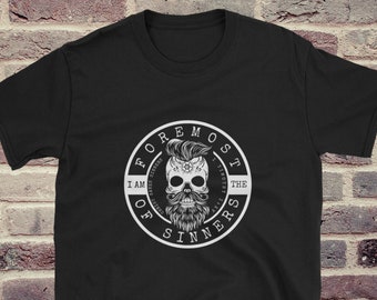 I  Am The Foremost of Sinners" 1 Timothy 1:15/Christian shirt for Men/Christian T-Shirts/Christian gift/baptism gift/Bible verse t shirts/fa