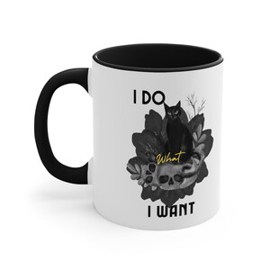 Cat Mug  Cat Lover Mug Cat Lover Coffee Mug I do what I want Mug Accent Coffee Mug  11oz Cat Lover Gift Black Cat Mug Scull Mug Two Tone Mug