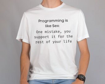Programming Is Like Sex Tee, Funny Programmer Shirt, Funny IT, Fathers Day Gift, Software Engineer Funny, Tech Gift, Graduate Gift, Tech Tee