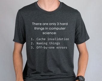 Only 3 Hard Things in Computer Science T-Shirt, Programmer Gifts, Programmer Joke T-shirts, Fathers Day Gift, Graduate Gift, IT Funny, Tech