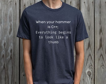 C++ Hammer & Thumb Shirt For Programmer,  Funny IT, Programmer Joke, Fathers Day Gift, Software Engineer, Tech Tee, Tech Grad Gift, Tech Tee