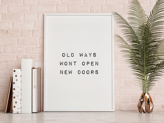 Printable Quote Old Ways Wont Open New Doors Inspirational Etsy