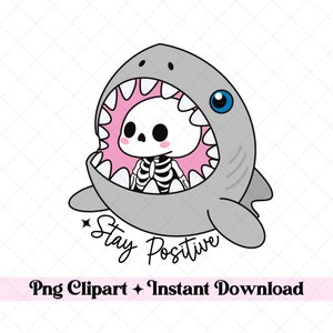 Stay positive skeleton clipart, funny skeleton design, sublimation png, t-shirt designs, sarcastic png, kawaii png, shark clipart