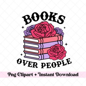 J'aime les livres plus que les gens PNG, livre png, lecture png, téléchargement numérique, sublimation PNG de livres sur les gens, rigolote des livres PNG, livresque