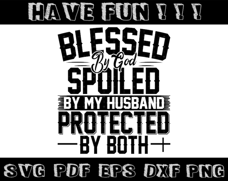 Free Free 114 Husband Svg Blessed By God Spoiled By My Husband SVG PNG EPS DXF File