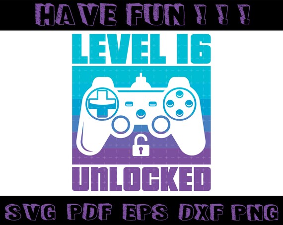 Level 16 Unlocked Svg 16th Birthday Svg Etsy