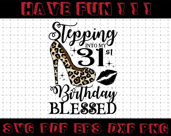 Download Stepping Into My 31st Birthday Blessed Svg 31st Birthday Svg Etsy
