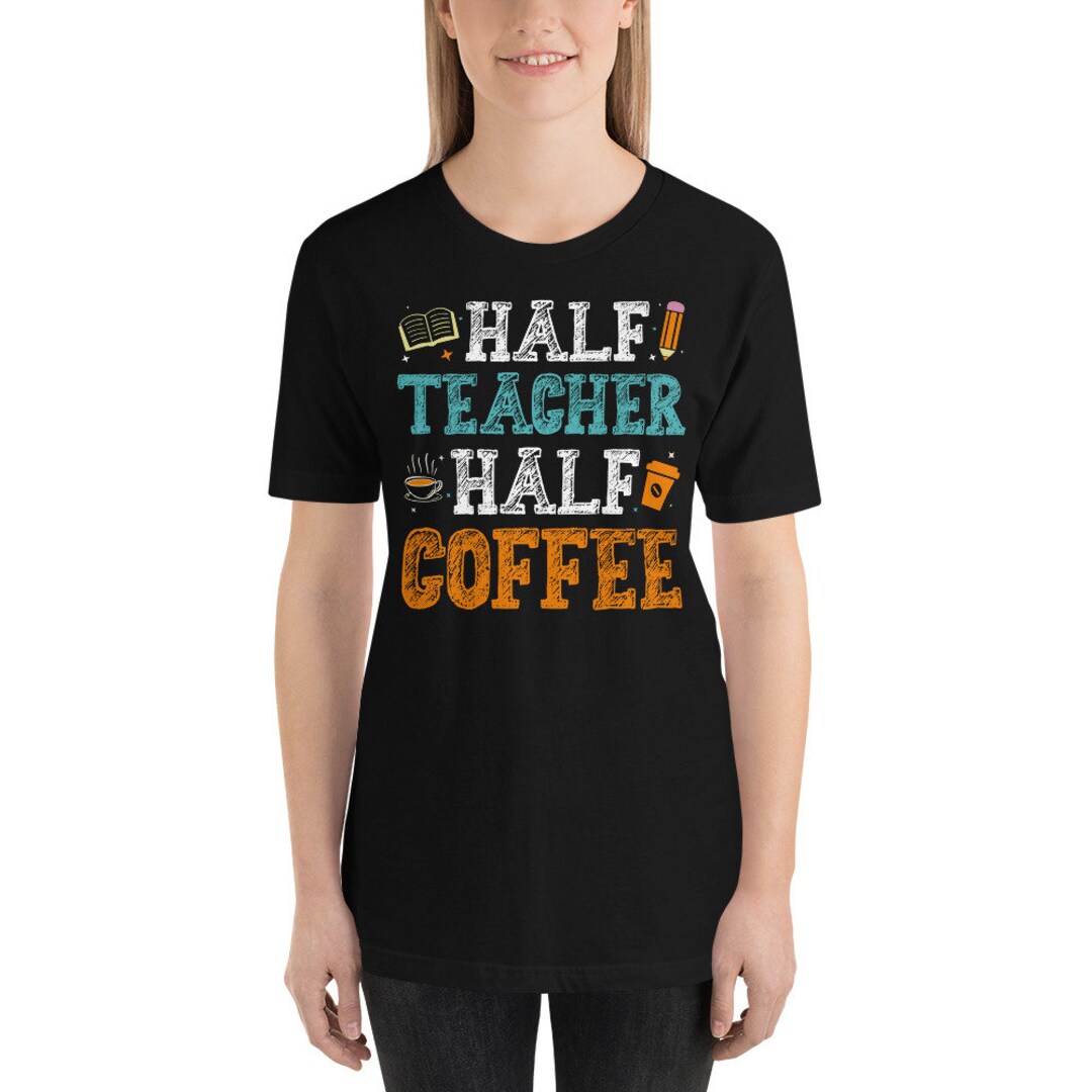 Half Teacher Half Coffee Shirt Coffee Teach Repeat Shirt Etsy