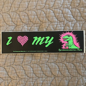 I Love My Tyrannosaurus Rex Bumper Sticker - One of a Kind Vintage Deadstock BLACK LIGHT DINOSAUR artwork - Great for Water Bottles, Laptops