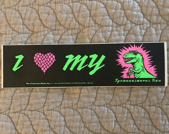 I Love My Tyrannosaurus Rex Bumper Sticker - One of a Kind Vintage Deadstock BLACK LIGHT DINOSAUR artwork - Great for Water Bottles, Laptops