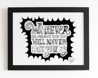 Whatever Is Meant For You Will Never Pass You By 11x14 Signed and Numbered Serigraph