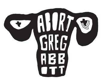 Abort Greg Abbott 5x7 Silkscreen Print