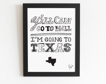 Y'all Can All Go To Hell I'm Going To Texas 5x7 Silkscreen Print