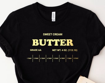 Butter Shirt, Baker Gift, Butter Lover Gift, Birthday Gift, Funny Baking shirt, Foodie Gift T488