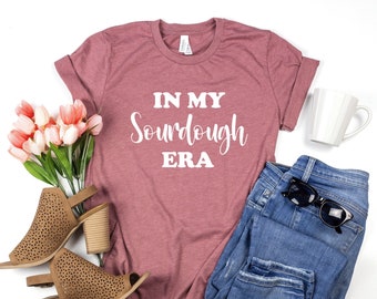Sourdough Bake Shirt Era, Bread shirt, Funny Bread Tee, Funny Sourdough, Bakers Shirt, Sourdough Baking Tee, Gift for Her, Gift for Mom T491