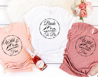 Bachelorette Party Shirts, Wild and Free, Bride to Be Shirt, Mountain Bachelorette Party, Mountain Bridesmaid Shirts, Bridesmaid gifts, T338
