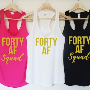 Forty AF, Treinta camisas, camisa de cumpleaños número 40, camisa de cumpleaños divertida, camiseta de fiesta de cumpleaños, regalo de cumpleaños número 40, regalo para ella, camisas de escuadrón cuarenta. T236