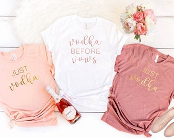 Bachelorette Party Shirts,on cloud wine,Wine bachelorette shirts,Just Vodka,Vodka before vows,Vino Before Vows Shirts,Bridesmaid Shirts T352