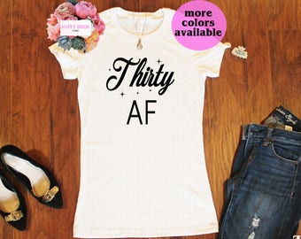 Treinta AF, treinta camisas, camisas de cumpleaños número 30, camisa de cumpleaños divertida, camisa de fiesta de cumpleaños, camisa número 30, regalo de cumpleaños número 30, regalo para ella. T232