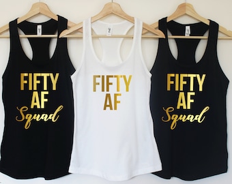 Fifty AF,Fifty Shirt,50th Birthday Shirt,Funny Birthday Shirt,Birthday Party tee,50th Birthday Gift,Gift for her,Fifty squad shirts. T236
