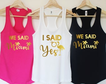 Bachelorette party shirts. I said Yes shirt.We said Miami.Bachelorette Party in Miami.Miami bachelorette.Miami Party.Bridal Party Miami T117