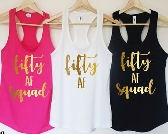 Fifty and Fabulous,Fifty AF, 50th Birthday Shirt,Birthday Shirt,Fifty Birthday,50th Birthday Gift,Gift for her,Fifty squad shirts T309