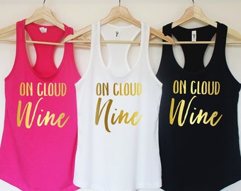 Wine Bachelorette Party Shirts, On Cloud Wine shirts , Wine Party Tanks, Bachelorette shirt,Bride Shirt, Bridesmaids shirts T164