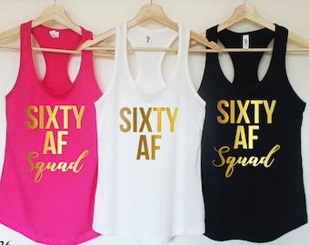 Sixty AF,Sixty Shirt,60th Birthday Shirt,Funny Birthday Shirt,Birthday Party tee,60th Birthday Gift,Gift for her,Sixty squad shirts. T236