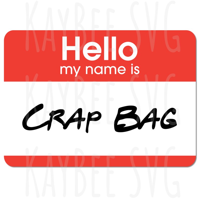 Hi My Name is Crap Bag Name Tag SVG PNG JPG Clipart Cut Etsy