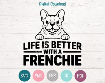 La vie est plus belle avec un bouledogue français ! - Fichiers de découpe SVG et PNG pour Cricut