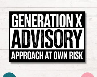 May include: Black and white graphic with the text "Generation X Advisory Approach at Own Risk".