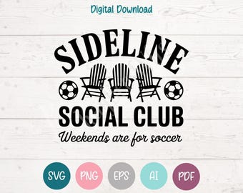 Sideline Social Club Soccer SVG PNG Clipart Cut Files for Cricut, Silhouette, Laser Engraving