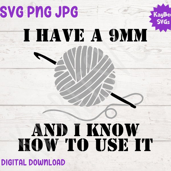 I Have a 9mm - Yarn and Crochet Hook SVG PNG JPG Clipart Digital Cut File Download for Cricut Silhouette Sublimation Art - Commercial Use