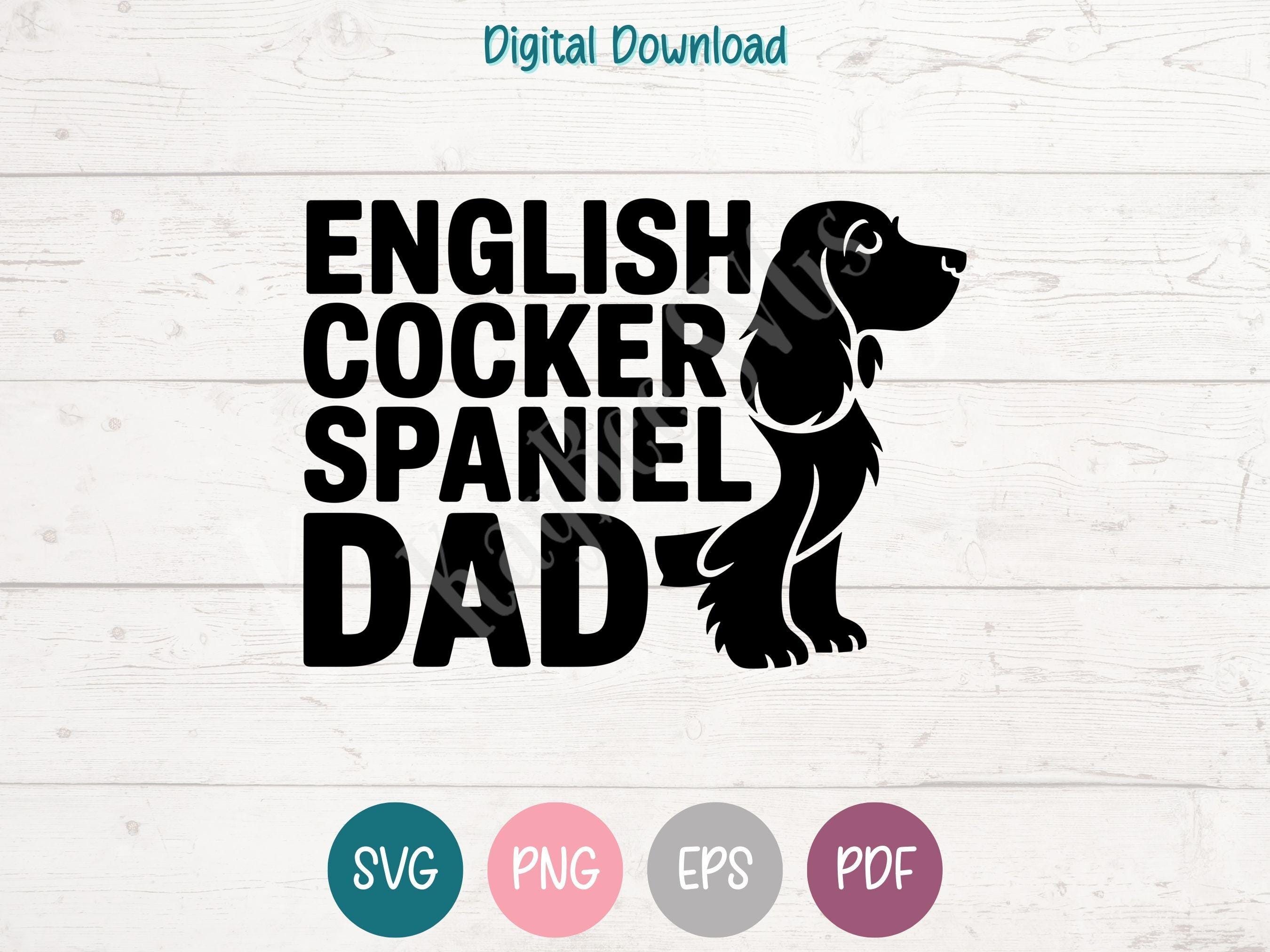 English Cocker Spaniel Dad SVG PNG Clipart Cut Files For Cricut 