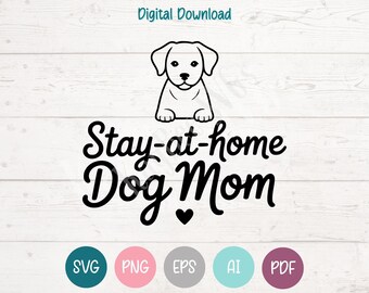 Stay-at-Home Dog Mom SVG PNG Clipart Cut Files for Cricut, Silhouette, Engraving