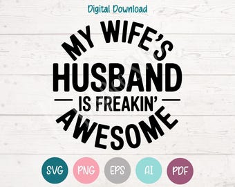 Funny Husband Shirt SVG, My Wife's Husband, Cricut, Silhouette (Digital Download)