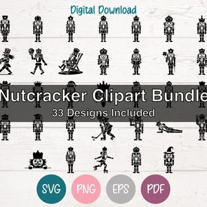 May include: A digital download collection featuring a Nutcracker Clipart Bundle with 33 designs included. The image displays various black silhouette nutcracker figures in different poses and outfits, with the text Digital Download, Nutcracker Clipart Bundle, 33 Designs Included, and file formats SVG, PNG, EPS, PDF.