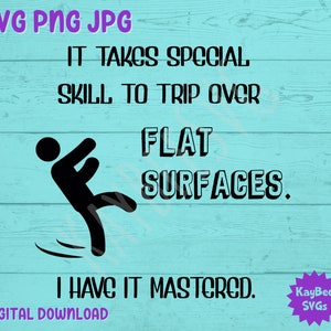 It Takes Special Skill To Trip Over Flat Surfaces SVG PNG JPG Clipart Digital Cut File Download for Cricut Silhouette Art- Commercial Use