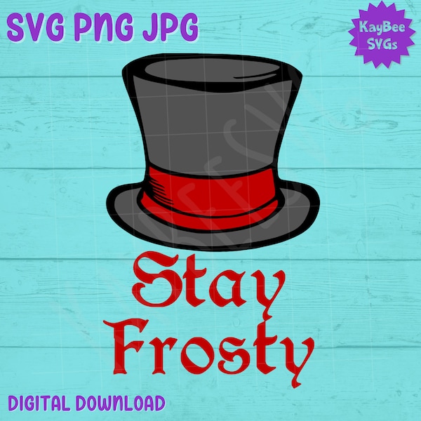 Stay Frosty - Top Hat SVG PNG JPG Clipart Digital Cut File Descargar para Cricut Silhouette Sublimation Printable Art - Solo uso personal