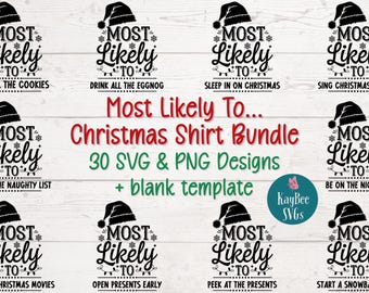May include: A set of 30 Christmas shirt designs featuring a Santa hat and the text "Most Likely To..." with various Christmas-themed activities. The designs are available in SVG and PNG formats and include a blank template.