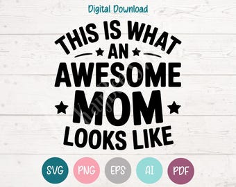 This Is What An Awesome Mom Looks Like SVG PNG Clipart Cut Files for Cricut
