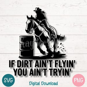 Barrel Racing SVG PNG, Cowgirl Horse Rider with Dirt Flying en Western Rodeo citaat voor Cricut, silhouet, sublimatie afdrukbare clipart