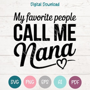 Mina favoritpersoner kallar mig Nana SVG, Cricut Silhouette Cut File (Digital)