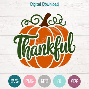 May include: An orange pumpkin design with the word "Thankful" in green script. The pumpkin has a brown stem and green tendrils. Below the pumpkin are icons for SVG, PNG, EPS, AI, and PDF file formats. The words "Digital Download" are at the top.