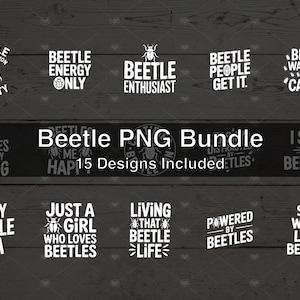 May include: A collection of white text designs on a dark gray background, each featuring the word "Beetle" with various phrases and a beetle graphic. The text includes phrases like "Beetle Enthusiast" and "Beetles are my thing". The image also includes the text "Beetle PNG Bundle 15 Designs Included".