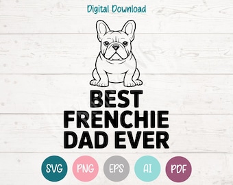Meilleur papa de bouledogue français au monde ! - Fichiers de découpe SVG et PNG pour Cricut et Silhouette.