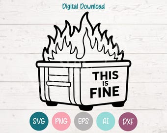 This is Fine - Dumpster Fire SVG PNG Cut Files for Cricut, Silhouette Digital Download, Laser Engraving, Sublimation Printable, Commercial